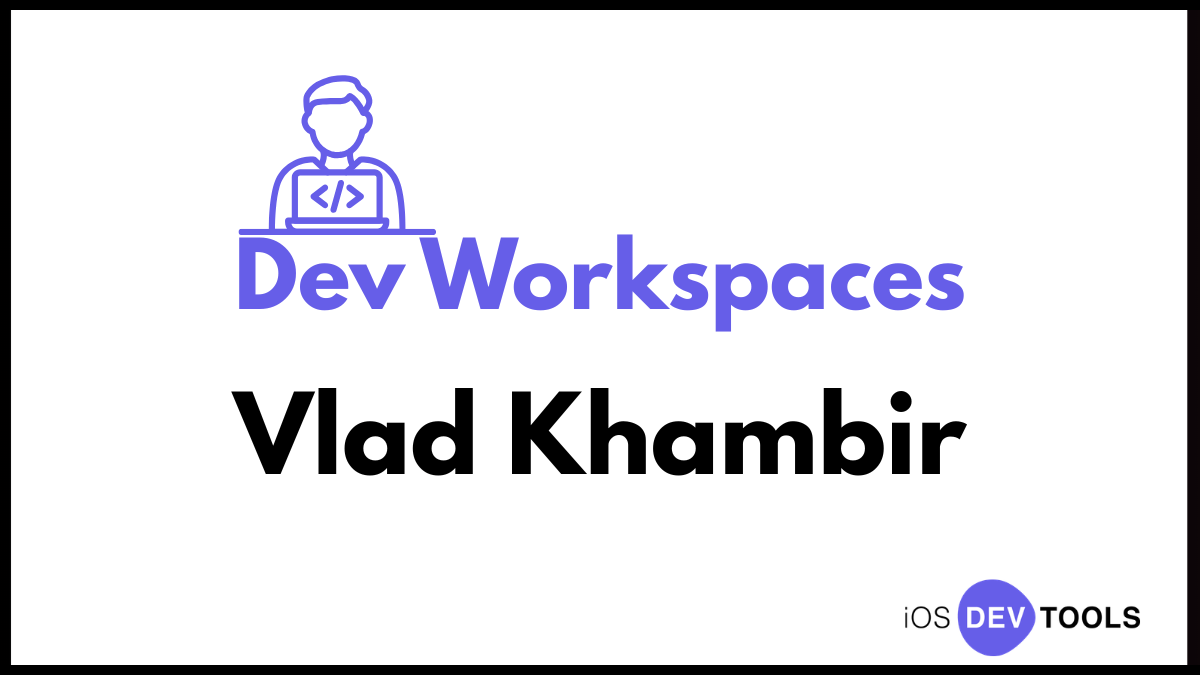 Dev Workspaces: Vlad Khambir